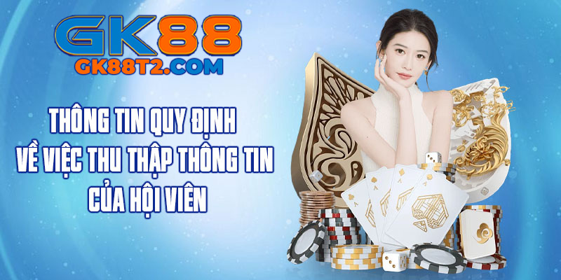 Thông tin quy định về việc thu thập thông tin của hội viên