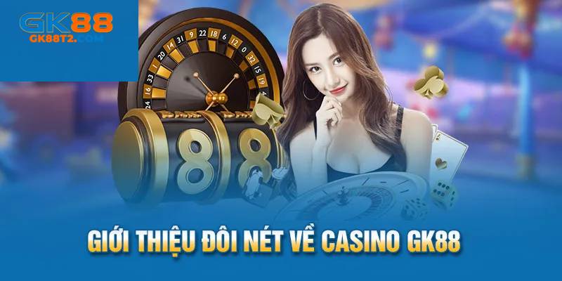 Tìm hiểu căn bản về casino