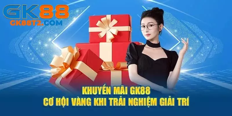 Khám phá những khuyến mãi hot được GK88 phát hành